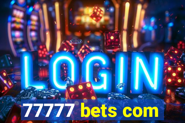 77777 bets com